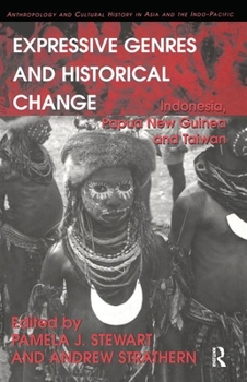 Hardcover Expressive Genres and Historical Change: Indonesia, Papua New Guinea and Taiwan Book