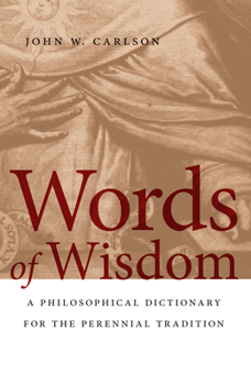 Paperback Words of Wisdom: A Philosophical Dictionary for the Perennial Tradition Book