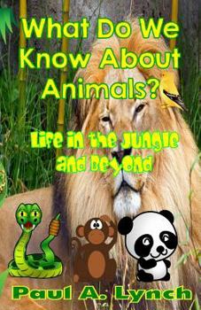 Paperback What Do We Know About Animals?: Life in the Jungle and Beyond Book