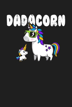 Dadacorn: Funny Birthday Christmas Fathers Day Gift For Dad Unicorn Lovers - Lined Paperback Journal Notebook Planner (6x9 -120Pages)