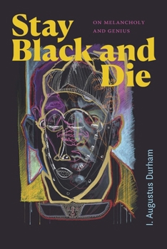 Hardcover Stay Black and Die: On Melancholy and Genius Book