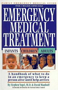 Hardcover Emergency Medical Treatment Infants Children Adults: A Handbook of What to Do in an Emergency to Keep a Person Alive Until Help Arrives Book