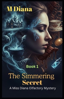 The Simmering Secret: A Miss Diana Olfactory Mystery (Detective Miss Diana Series)