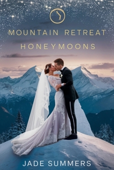 Mountain Retreat Honeymoons (Honeymoon Adventures)