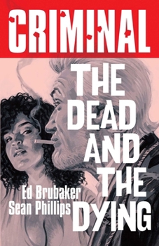 Paperback Criminal Volume 3: The Dead and the Dying (New Edition) Book