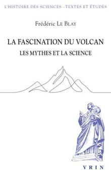 La Fascination Du Volcan: Les Mythes Et La Science (French Edition)