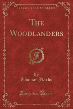 Paperback The Woodlanders, Vol. 3 of 3 (Classic Reprint) Book