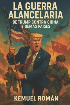 Paperback La Guerra Alancelaria de Trump contra China y demás países [Spanish] Book
