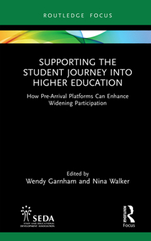 Hardcover Supporting the Student Journey into Higher Education: How Pre-Arrival Platforms Can Enhance Widening Participation Book