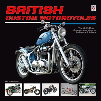 Hardcover British Custom Motorcycles: The Brit Chop - Choppers, Cruisers, Bobbers & Trikes Book