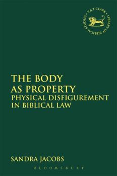 Paperback The Body as Property: Physical Disfigurement in Biblical Law Book