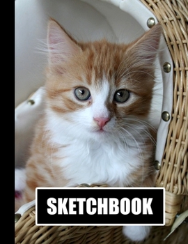 Sketchbook: Cute Kitten Cat Cover Design | White Paper | 120 Blank Unlined Pages | 8.5" X 11" | Matte Finished Soft Cover