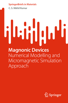 Paperback Magnonic Devices: Numerical Modelling and Micromagnetic Simulation Approach Book