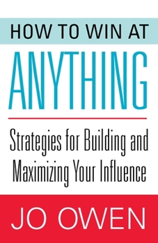 Paperback How to Win at Anything: Strategies for Building and Maximizing Your Influence Book
