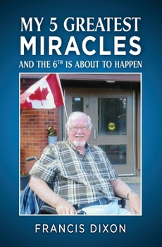 Paperback My 5 Greatest Miracles: And the Sixth is About to Happen Book