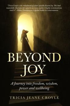 Paperback Beyond Joy: A Journey into Freedom, Power, Wisdom and Well-being (The Joy Series) Book