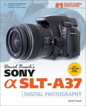 Paperback David Busch’s Sony SLT-A37 Guide to Digital Photography (David Busch's Digital Photography Guides) Book