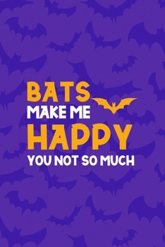 Bats Make Me Happy You Not So Much: Notebook Journal Composition Blank Lined Diary Notepad 120 Pages Paperback Purple Bat K