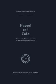 Paperback Husserl Und Cohn: Widerspruch, Reflexion, Und Telos in Phänomenologie Und Dialektik Book