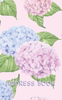 Paperback Address Book: Hydrangeas Address Book with Enough Spaces for 150 Contacts' Names, Addresses, Home and Mobile Telephone Numbers, e-ma Book