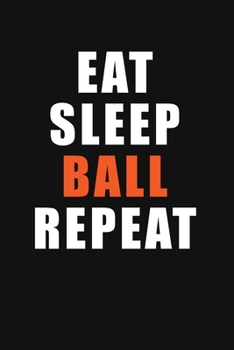 Paperback Eat Sleep Ball Repeat: Basketball Journal Notebook Book