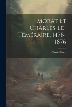 Paperback Morat Et Charles-Le-Téméraire, 1476-1876 [French] Book