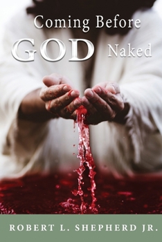 Paperback Coming Before God Naked But Covered by the Blood Unashamed Book