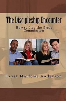 Paperback The Discipleship Encounter: How to Live the Great Commission Book