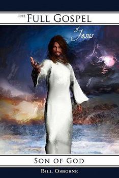 The Full Gospel of Jesus: Son of God