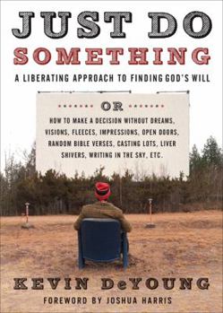 Paperback Just Do Something: A Liberating Approach to Finding God's Will Book