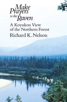 Paperback Make Prayers to the Raven: A Koyukon View of the Northern Forest Book