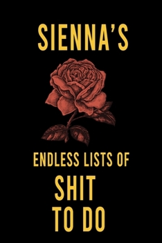 Sienna's Endless Lists of Shit to do  : Lined Writing Notebook Journal with Personalized Name Quote, 120 Pages,(6x9), Simple Freen Flower With Black Text ... Women, School Teacher, mom, wife, aunt.