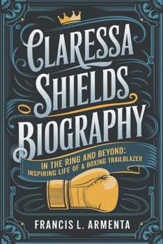 Paperback Claressa Shields Biography: In the Ring and Beyond: Inspiring Life of a Boxing Trailblazer Book