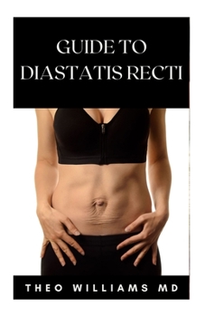 Paperback Guide to Diastatis Recti: The Effective Guide To Prevent Or Heal Abdominal Weakness And Seperation Book