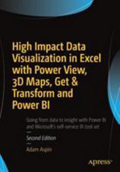 Paperback High Impact Data Visualization in Excel with Power View, 3D Maps, Get & Transform and Power Bi Book