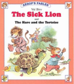 The Sick Lion: And The Hare And The Tortoise (Aesop's Fables)