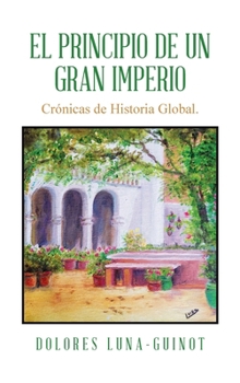 Hardcover El principio de un Gran Imperio: Crónicas de Historia Global. [Spanish] Book