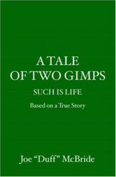 Paperback A Tale of Two Gimps: Such is Life Book