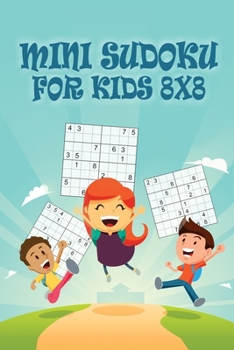 Paperback Mini Sudoku For Kids 8x8: 8x8 Puzzle Grid - Introduce Children to Sudoku and Grow Logic Skills - Sudoku Books for Kids Fun Activity Book