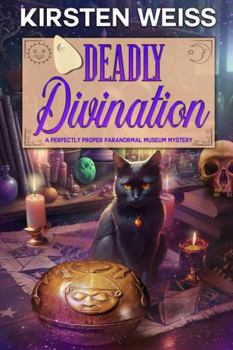 Deadly Divination: Book 7 in the Paranormal Museum Cozy Mystery Novels (A Perfectly Proper Paranormal Museum Mystery) - Book #7 of the Perfectly Proper Paranormal Museum