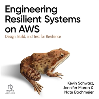 Audio CD Engineering Resilient Systems on AWS: Design, Build, and Test for Resilience Book