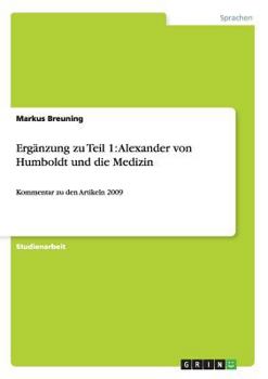 Paperback Ergänzung zu Teil 1: Alexander von Humboldt und die Medizin: Kommentar zu den Artikeln 2009 [German] Book