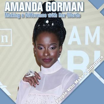 Amanda Gorman: Making a Difference with Her Words