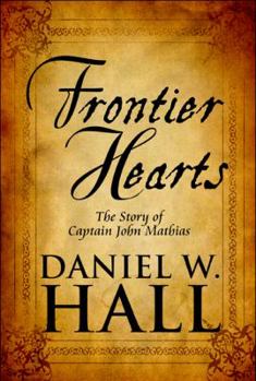 Paperback Frontier Hearts: The Story of Captain John Mathias Book