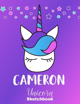 Paperback Cameron Sketchbook: Cute Unicorn Personalized First Name Sketch Book for Drawing, Sketching, Journaling, Doodling and Making Notes. Pink a Book