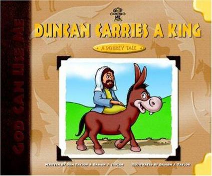 Hardcover Duncan Carries a King: A Donkey's Tale Book