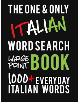 Paperback The One and Only Italian Word Search Large Print Book: 1000 + Everyday Italian Words. A fantastic way to learn and practice Italian! Perfect for Itali [Large Print] Book