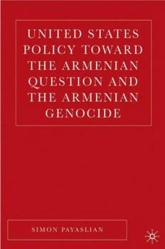 Hardcover United States Policy Toward the Armenian Question and the Armenian Genocide Book