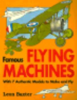 Paperback Famous Flying Machines: A Quick History of Flight With 7 Authentic Models to Make and Fly Book