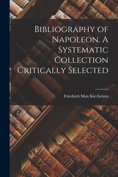 Paperback Bibliography of Napoleon. A Systematic Collection Critically Selected Book